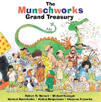 Book Cover for The Munschworks Grand Treasury by Robert Munsch, Michael Kusugak