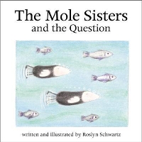 Book Cover for The Mole Sisters and Question by Roslyn Schwartz