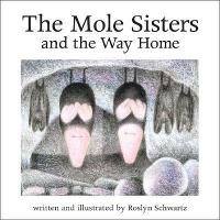 Book Cover for The Mole Sisters and Way Home by Roslyn Schwartz