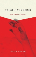 Book Cover for Swing in the House and Other Stories by Anita Anand