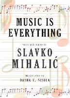 Book Cover for Music Is Everything by Slavko Mihalic