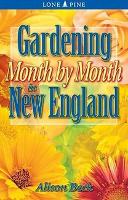 Book Cover for Gardening Month by Month in New England by Alison Beck