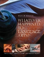 Book Cover for Whatever Happened to Language Arts by David Booth