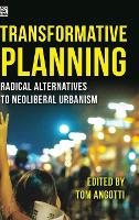 Book Cover for Transformative Planning – Radical Alternatives to Neoliberal Urbanism by Tom Angotti