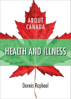 Book Cover for About Canada: Health & Illness by Dennis Raphael