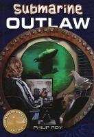 Book Cover for Submarine Outlaw by Philip Roy