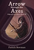 Book Cover for Arrow Through the Axes by Patrick Bowman