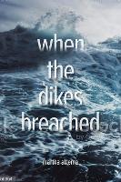 Book Cover for When the Dikes Breached by Martha Attema