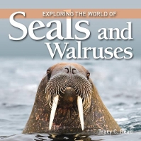 Book Cover for Exploring the World of Seals and Walruses by Tracy C. Read