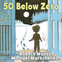 Book Cover for 50 Below Zero by Robert Munsch