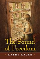 Book Cover for The Sound of Freedom by Kathy Kacer