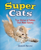 Book Cover for Super Cats by Elizabeth MacLeod