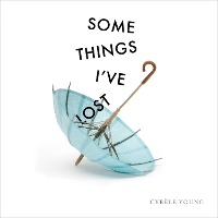 Book Cover for Some Things I've Lost by Cybele Young