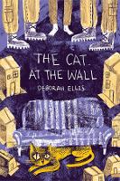 Book Cover for The Cat at the Wall by Deborah Ellis