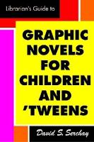 Book Cover for A Librarian's Guide to Graphic Novels for Teens and Tweens by David S. Serchay