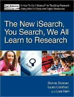 Book Cover for The New iSearch, You Search, We All Learn to Research by Donna Duncan, Laura Lockhart, Lisa Ham