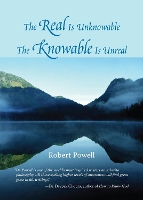 Book Cover for The Real Is Unknowable, The Knowable Is Unreal by Robert Powell