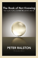 Book Cover for The Book of Not Knowing by Peter Ralston