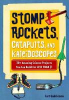 Book Cover for Stomp Rockets, Catapults, and Kaleidoscopes by Curt Gabrielson