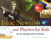 Book Cover for Isaac Newton and Physics for Kids by Kerrie Logan Hollihan