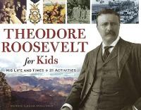 Book Cover for Theodore Roosevelt for Kids by Kerrie Logan Hollihan