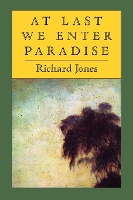 Book Cover for At Last We Enter Paradise by Richard Jones