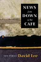 Book Cover for News from Down to the Cafe by David Lee