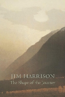 Book Cover for The Shape of the Journey by Jim Harrison