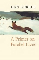 Book Cover for A Primer on Parallel Lives by Dan Gerber