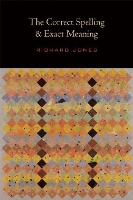 Book Cover for The Correct Spelling and Exact Meaning by Richard Jones