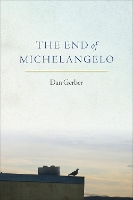 Book Cover for The End of Michelangelo by Dan Gerber