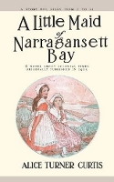 Book Cover for A Little Maid of Narragansett Bay by Alice Turner Curtis