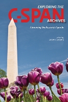 Book Cover for Exploring the C-SPAN Archives by Robert X. Browning