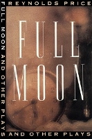 Book Cover for Full Moon and other plays by Reynolds Price