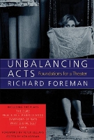 Book Cover for Unbalancing Acts: Foundations for a Theater by Richard Foreman