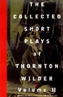 Book Cover for The Collected Short Plays of Thornton Wilder: Volume II by Thornton Wilder