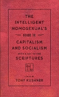 Book Cover for The Intelligent Homosexual's Guide to Capitalism and Socialism with a Key to the Scriptures by Tony Kushner