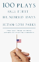 Book Cover for 100 Plays for the First Hundred Days by Suzan-Lori Parks