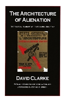 Book Cover for The Architecture of Alienation by David Clarke