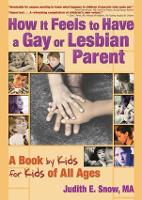 Book Cover for How It Feels to Have a Gay or Lesbian Parent by Judith E. Snow