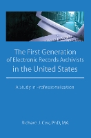 Book Cover for The First Generation of Electronic Records Archivists in the United States by Richard Cox