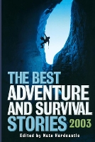 Book Cover for The Best Adventure and Survival Stories 2003 by Nate Hardcastle