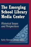 Book Cover for The Emerging School Library Media Center by Kathy Howard Latrobe