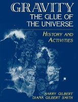 Book Cover for Gravity, the Glue of the Universe by Harry Gilbert, Diana D. Smith