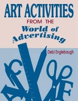 Book Cover for Art Activities from the World of Advertising by Debi Englebaugh