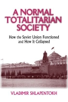 Book Cover for A Normal Totalitarian Society by Vladimir Shlapentokh