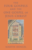 Book Cover for The Four Gospels and the One Gospel of Jesus Christ by Martin Hengel