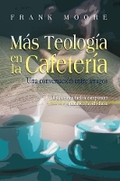 Book Cover for MAS TEOLOGIA EN LA CAFETERIA (Spanish by Frank (University of Southern Mississippi Hattiesburg USA) Moore