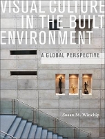 Book Cover for Visual Culture in the Built Environment by Susan (Professor Emerita, Illinois State University, USA) Winchip