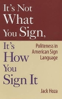 Book Cover for It's Not What You Sign, It's How You Sign it by Jack Hoza